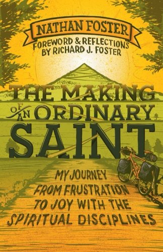 Book Cover The Making of an Ordinary Saint: My Journey from Frustration to Joy with the Spiritual Disciplines