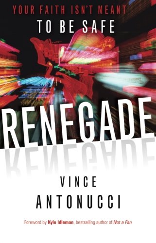 Renegade: Your Faith Isn't Meant to Be Safe