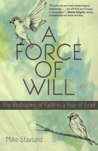 A Force of Will: The Reshaping of Faith in a Year of Grief