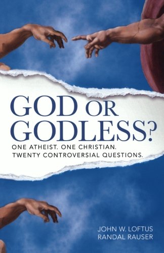 God or Godless?: One Atheist. One Christian. Twenty Controversial Questions.