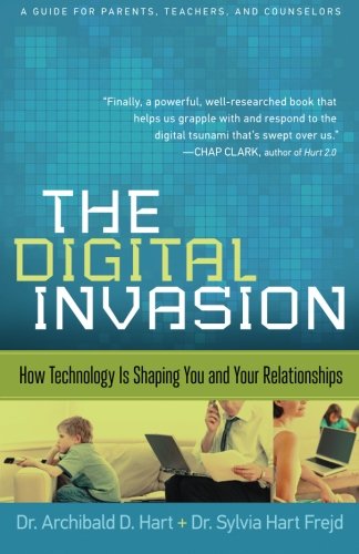 The Digital Invasion: How Technology Is Shaping You and Your Relationships