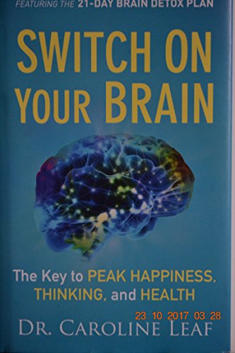 Switch On Your Brain: The Key to Peak Happiness, Thinking, and Health