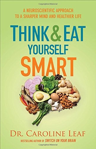 Book Cover Think and Eat Yourself Smart: A Neuroscientific Approach to a Sharper Mind and Healthier Life