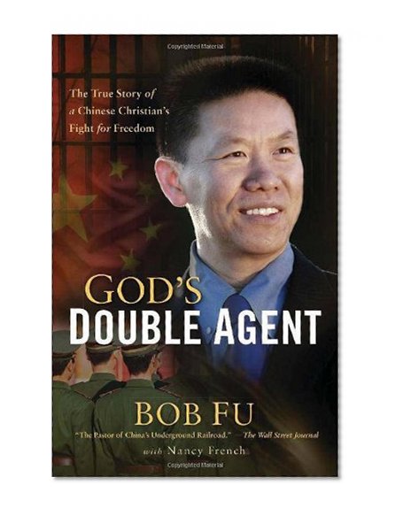 God's Double Agent: The True Story of a Chinese Christian's Fight for Freedom