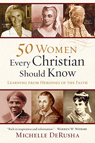 Book Cover 50 Women Every Christian Should Know: Learning from Heroines of the Faith