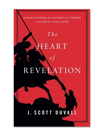 The Heart of Revelation: Understanding the 10 Essential Themes of the Bible's Final Book