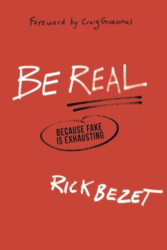 Be Real: Because Fake Is Exhausting