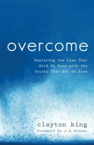 Overcome: Replacing the Lies That Hold Us Down with the Truths That Set Us Free
