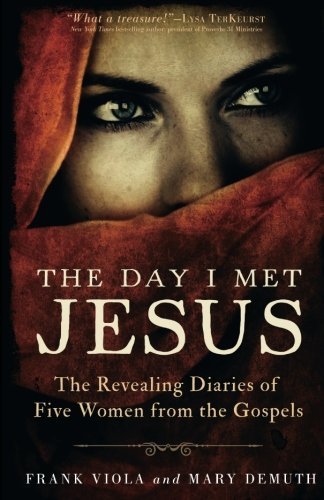 The Day I Met Jesus: The Revealing Diaries of Five Women from the Gospels