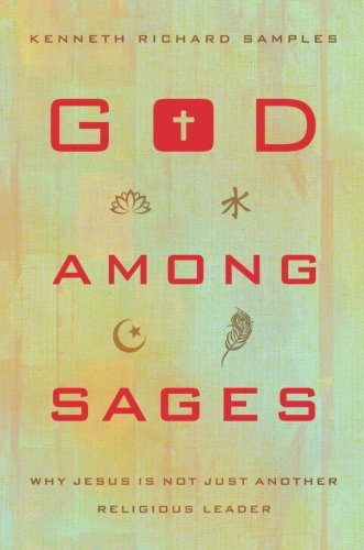 God among Sages: Why Jesus Is Not Just Another Religious Leader