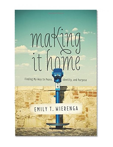 Making It Home: Finding My Way to Peace, Identity, and Purpose