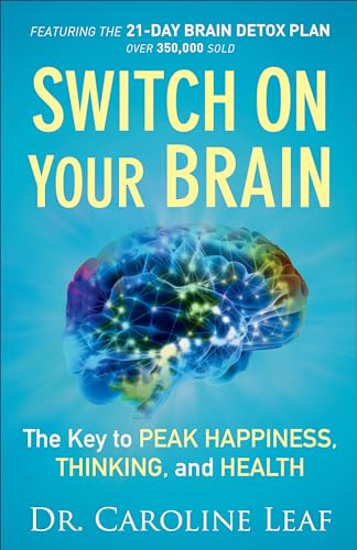 Book Cover Switch On Your Brain: The Key to Peak Happiness, Thinking, and Health (Includes the '21-Day Brain Detox Plan')