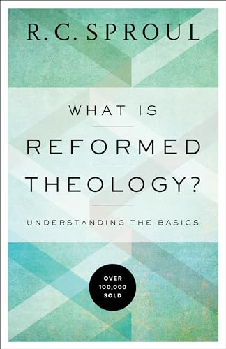 Book Cover What Is Reformed Theology?: Understanding the Basics