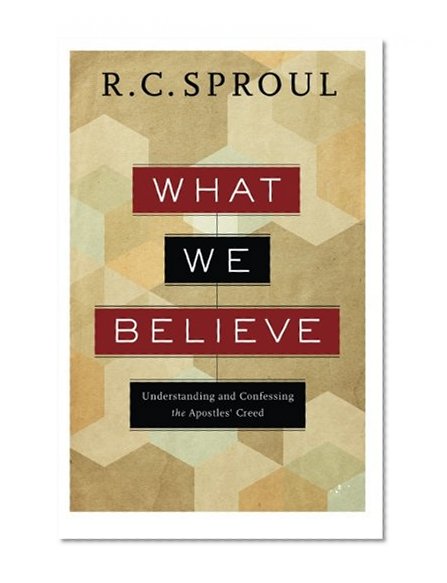 Book Cover What We Believe: Understanding and Confessing the Apostles' Creed