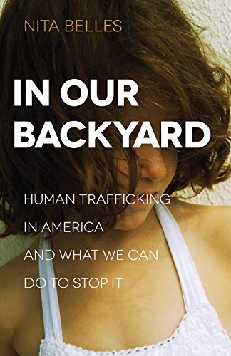 Book Cover In Our Backyard: Human Trafficking in America and What We Can Do to Stop It