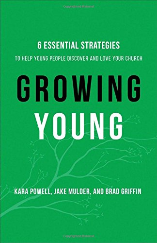 Book Cover Growing Young: Six Essential Strategies to Help Young People Discover and Love Your Church