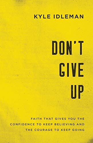 Book Cover Don't Give Up: Faith That Gives You the Confidence to Keep Believing and the Courage to Keep Going