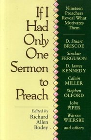 If I Had Only One Sermon to Preach: Nineteen Preachers Reveal What Motivates Them
