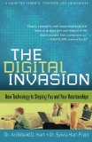 The Digital Invasion: How Technology Is Shaping You and Your Relationships