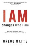 I AM changes who i am: Who Jesus Is Changes Who I Am, What Jesus Does Changes What I Am to Do