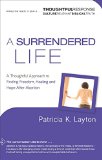 A Surrendered Life: A Thoughtful Approach to Finding Freedom, Healing and Hope After Abortion (Thoughtful Response)