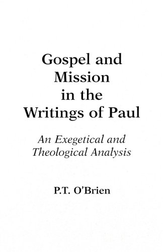 Gospel and Mission in the Writings of Paul: An Exegetical and Theological Analysis