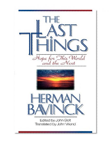 The Last Things: Hope for This World and the Next