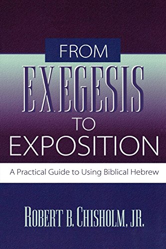 From Exegesis to Exposition: A Practical Guide to Using Biblical Hebrew