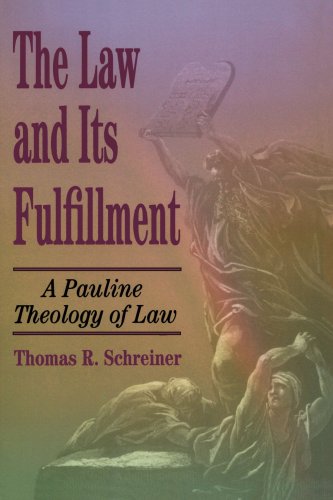 Law and Its Fulfillment, The: A Pauline Theology of Law