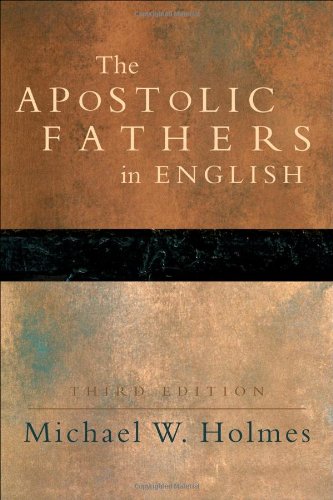The Apostolic Fathers: Greek Texts and English Translations