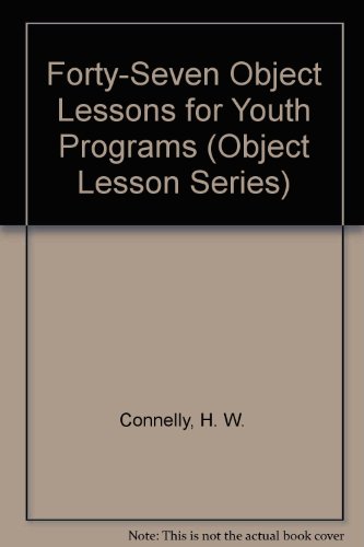 47 Object Lessons for Youth Programs (Object Lesson Series)