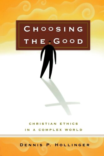 Book Cover Choosing the Good: Christian Ethics in a Complex World
