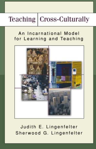 Teaching Cross-Culturally: An Incarnational Model for Learning and Teaching