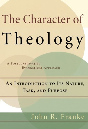 Character of Theology, The: An Introduction to Its Nature, Task, and Purpose