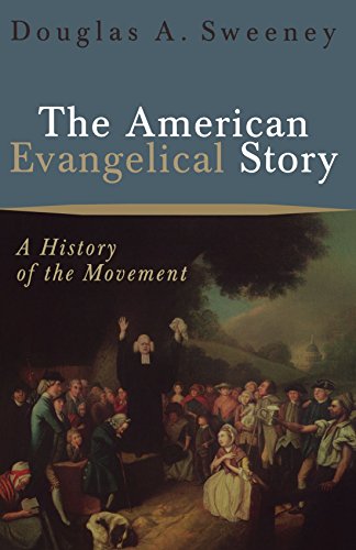 Book Cover The American Evangelical Story: A History of the Movement