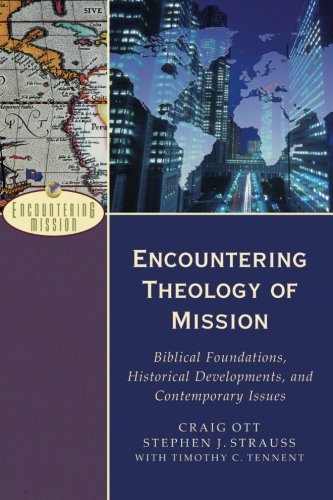 Book Cover Encountering Theology of Mission: Biblical Foundations, Historical Developments, and Contemporary Issues (Encountering Mission)