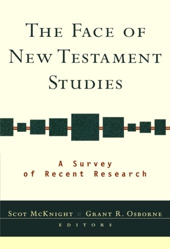 Face of New Testament Studies, The: A Survey of Recent Research