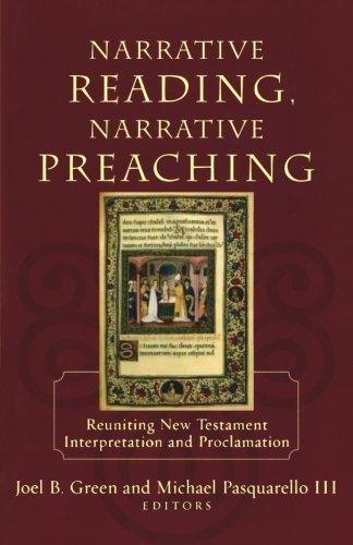 Narrative Reading, Narrative Preaching: Reuniting New Testament Interpretation and Proclamation