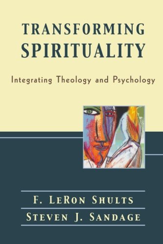 Transforming Spirituality: Integrating Theology and Psychology
