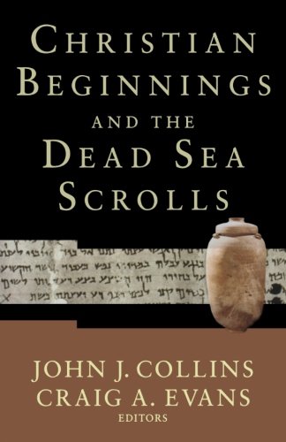 Christian Beginnings and the Dead Sea Scrolls (Acadia Studies in Bible and Theology)