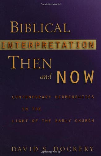 Biblical Interpretation Then and Now: Contemporary Hermeneutics in the Light of the Early Church