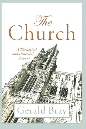 The Church: A Theological and Historical Account