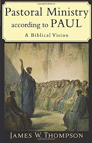 Pastoral Ministry according to Paul: A Biblical Vision