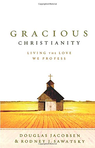 Gracious Christianity: Living the Love We Profess