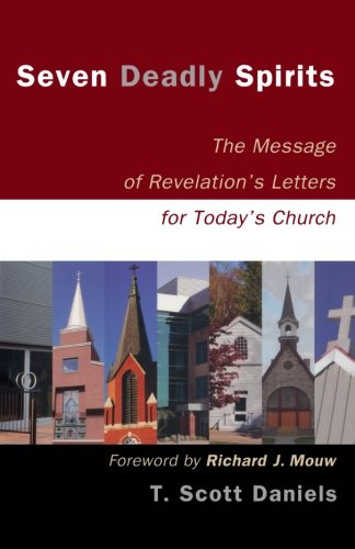 Seven Deadly Spirits: The Message of Revelation's Letters for Today's Church