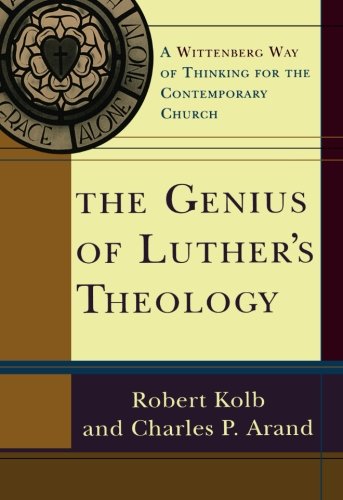 Book Cover The Genius of Luther's Theology: A Wittenberg Way of Thinking for the Contemporary Church