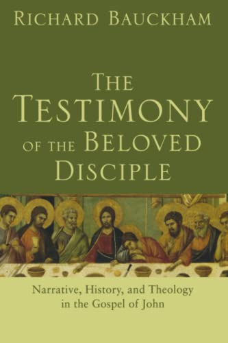 The Testimony of the Beloved Disciple: Narrative, History, and Theology in the Gospel of John