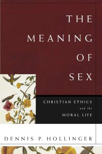 Book Cover The Meaning of Sex: Christian Ethics and the Moral Life