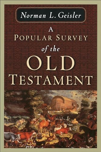 A Popular Survey of the Old Testament: Understanding the People and Events of the Old Testament Bible