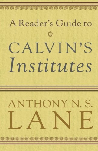 A Reader's Guide to Calvin's Institutes